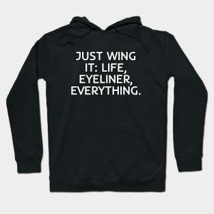 Just wing it: life, eyeliner, everything Hoodie